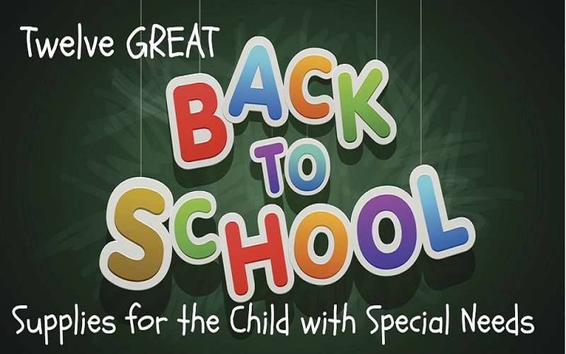 12 Great Back to School Supplies for the Child with Special Needs